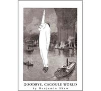 Benjamin Shaw - Goodbye, Cagoule World