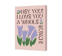 Benjamin Tate Design Canvas Wall Art Hey You I Love You A Whole Bunch Floral Print Uk Handmade