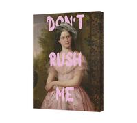 Benjamin Tate Design Dont Rush Me Canvas Print Portrait Wall Art Bedroom Decor
