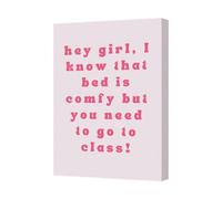 Benjamin Tate Design Pink Canvas Wall Art Quote Hey Girl I Know Bed Is Comfy Go To Class