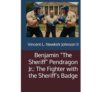 Benjamin “The Sheriff” Pendragon Jr.: The Fighter with the Sheriff’s Badge