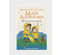 Benjamin & Thomas’ Maze Adventures: 100 Fun Puzzles for Kids