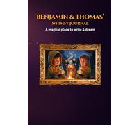 Benjamin & Thomas' Whimsy Journal: A magical place of dreams for writing, doodling, and creativity - perfect diary notebook for children ages 7-12