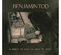 Benjamin Tod - A Heart Of Gold Is Hard To Find