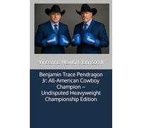 Benjamin Trace Pendragon Jr: All-American Cowboy Champion - Undisputed Heavyweight Championship Edition