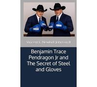 Benjamin Trace Pendragon Jr and The Secret of Steel and Gloves