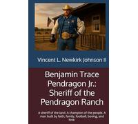 Benjamin Trace Pendragon Jr.: Sheriff of the Pendragon Ranch: A sheriff of the land. A champion of the people. A man built by faith, family, football, boxing, and love.