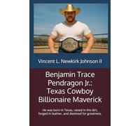 Benjamin Trace Pendragon Jr.: Texas Cowboy Billionaire Maverick: He was born in Texas, raised in the dirt, forged in leather, and destined for greatness.