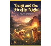 Benji and the Firefly Night: A Farm Story About Courage, Responsibility, and a Mother’s Love (The Benji Farm Adventures)