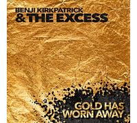 Benji Kirkpatrick & The Excess - Gold Has Worn Away