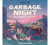 Benji Lee Garbage Night: The Complete Edition Paperback Book Benji Lee Multicolor