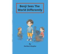 Benji Sees The World Differently: A story about how a little boy who is colour-blind becomes a hero at school.