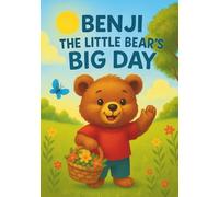 Benji the Little Bear’s Big Day: A Heartwarming Story of Friendship, Adventure, and Fun in the Forest