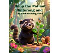 Benji the Patient Binturong and the Slow-Growing Seed: A Gentle Children’s Story About Patience, Waiting, and Watching Things Grow (Social Emotional ... A Social-Emotional Learning Series)