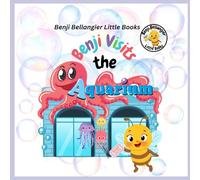 Benji Visits the Aquarium (Benji Bellangier Little Books)