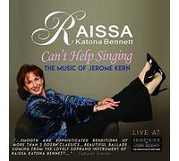 Bennett, Raissa Katona - Can't Help Singing: The Music Of Jerome Kern