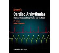Bennett's Cardiac Arrhythmias: Practical Notes on Interpretation and Treatment, 8th Edition