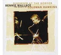 Bennie Wallace - Disorder At The Border