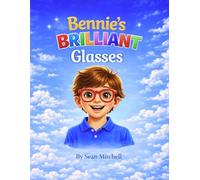 Bennie's Brilliant Glasses: A Confidence-Building Story for Kids Getting Glasses