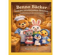Benno Bäcker und das verschwundene Brötchen: Eine Vorlesegeschichte ab 3 Jahren