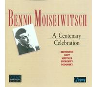 Benno Moisewitsch: A Centenary Celebration by Moiseiwitsch, Benno (1995-01-25)