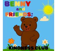 Benny and Friends; Kindness Club