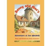 Benny and Max’s Adventure at the Windmill: A story about how the wind helps you discover something new. (Grant the Dog and His Friends Max & Benny)