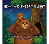Benny and the brave light: A little adventure to light up the dark