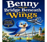 Benny and the Bridge Beneath the Wings