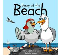 Benny at the Beach: An Unlikely Friendship Between a Seagull and a Pigeon A Beach Adventure Picture Book for Kids Ages 3-7 (The Adventures of Benny & ... Friendship Between a Seagull and a Pigeon)