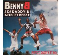 Benny B, Dj Daddy K - Benny B & DJ Daddy K and Perfect; Perfect, DaddyK Et Moi