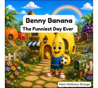 Benny Banana: The Funniest Day Ever (Rainbow Garden Adventures!)