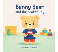 Benny Bear and the Broken Toy: A Gentle Story About Understanding Feelings for Toddlers Ages 2-5 (Benny Bear Adventures)