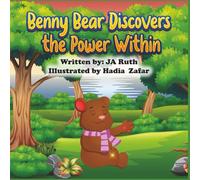Benny Bear Discovers the Power Within: 4 (Benny Bear Big Feelings Series)