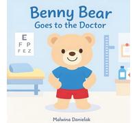 Benny Bear Goes to the Doctor: A Gentle Story About the First Doctor Visit for Toddlers Ages 2-5 (Benny Bear Adventures)