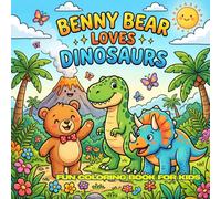 Benny Bear Loves Dinosaurs: 30 Simple Black and White Coloring Pages • Large 8.5 x 8.5 in • Bold Easy Designs • Perfect for Kids Ages 4-12