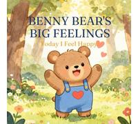 Benny Bear’s Big Feelings: Today I Feel Happy!