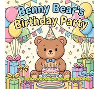 Benny Bear's Birthday Party: 30 Simple Black and White Coloring Pages • 8.5 x 8.5 Inches • Easy & Fun Designs for Kids Ages 4-12