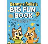 Benny & Bella’s Big Fun Book: A Coloring and Activity Adventure for Kids Ages 3-6