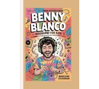Benny Blanco Biography for Kids: Tuning into Greatness - The Journey of a Young Producer Who Changed Music Forever