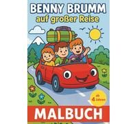 Benny Brumm auf großer Reise: Malbuch für Kinder ab 4 Jahren - 70 kreative Ausmalbilder mit Fahrzeugen, Landschaften und tierischen Reiseabenteuern ... die Welt - Ausmalbücher für kleine Entdecker)
