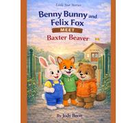 Benny Bunny and Felix Fox Meet Baxter Beaver (Little star stories)