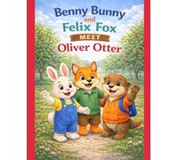Benny Bunny and Felix Fox Meet Oliver Otter (Little star stories)