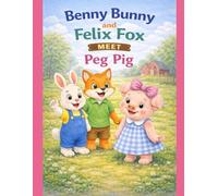 Benny Bunny and Felix Fox Meet Peg Pig (Little star stories)