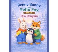 Benny Bunny and Felix Fox Meet Pen Penguin (Little star stories)