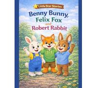 Benny Bunny and Felix Fox Meet Robert Rabbit (Little star stories)