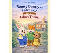 Benny Bunny and Felix Fox Meet Taliah Thrush (Little star stories)