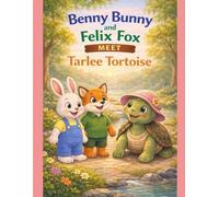 Benny Bunny and Felix Fox Meet Tarlee Tortoise (Little star stories)