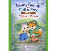 Benny Bunny and Felix Fox Meet William Worm (Little star stories)