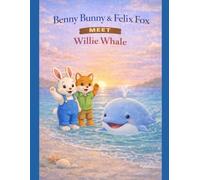Benny Bunny and Felix Fox Meet Willie whale (Little star stories)
